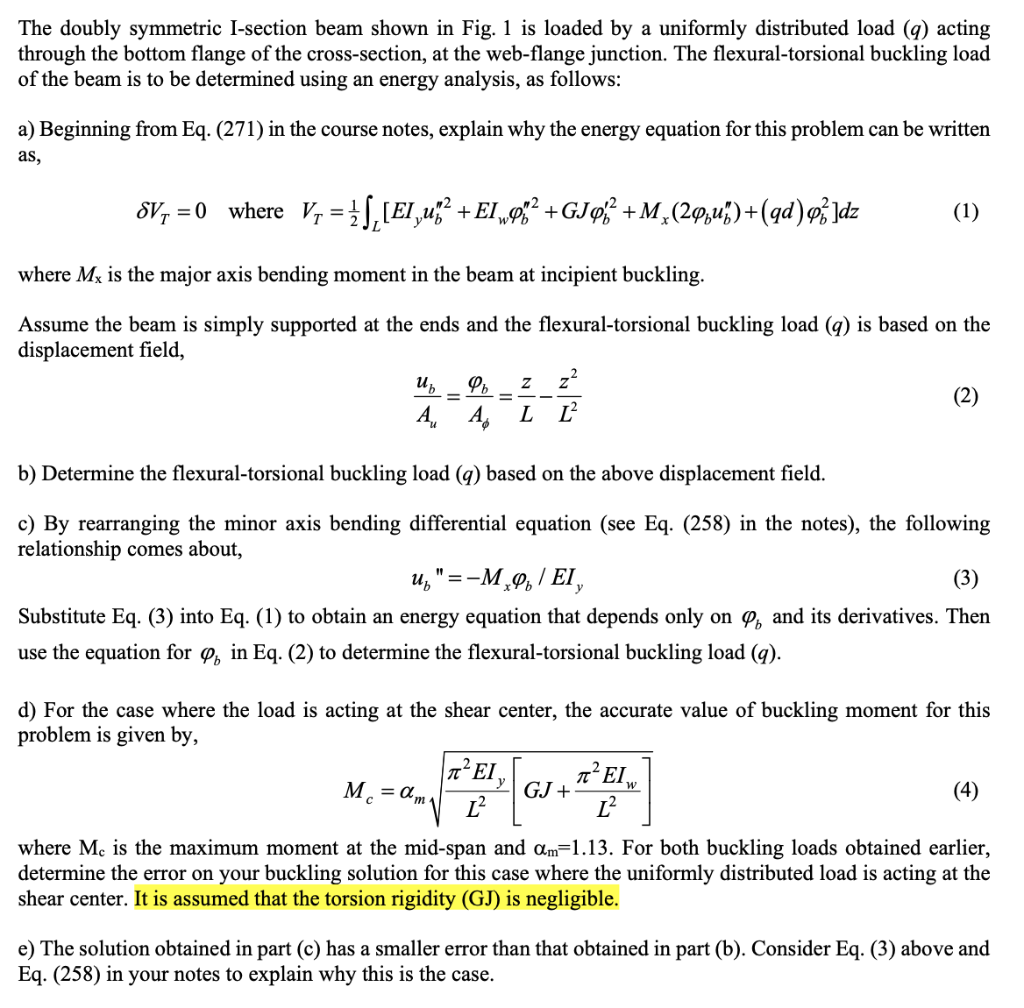 The doubly symmetric I-section beam shown in Fig. 1 is loaded by a uniformly distributed load (q)...