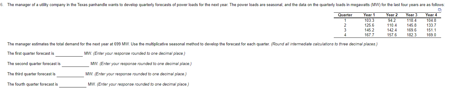 The manager of a utility company in the Texas panhandle wants to develop quarterly forecasts of...