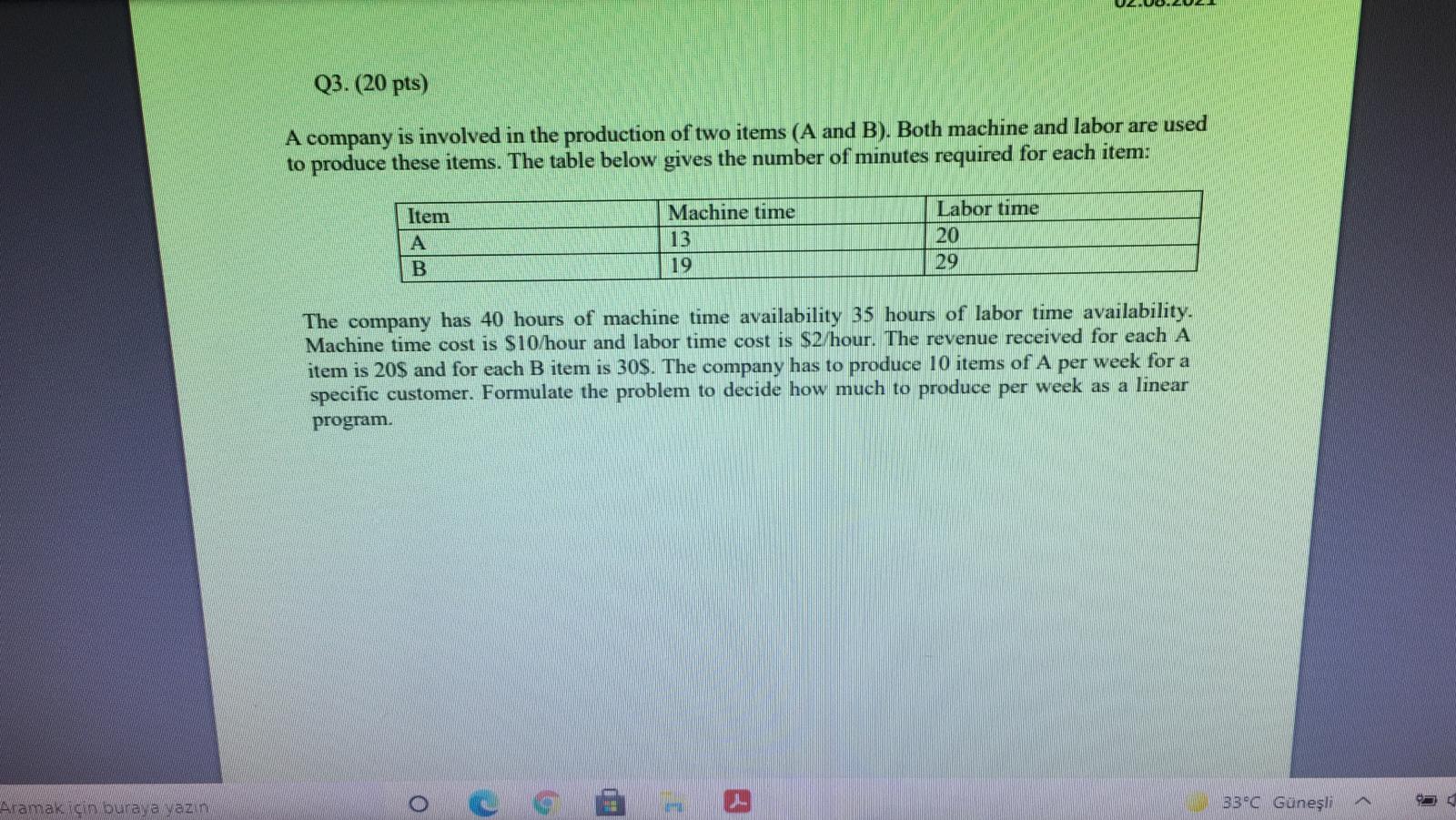 A company is involved in the production of two items (A and B). Both machine and labor are used to...