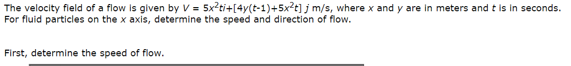 The velocity field of a flow is given by V = 5x2ti+[4y(t-1)+5x2t] j m/s, where x and y are in meters...