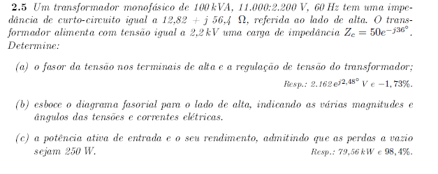 Um transformador monofásico de 100 kVA, 11.000:2.200 V, 50 Hz tem uma impe- dância de curto-circuito...