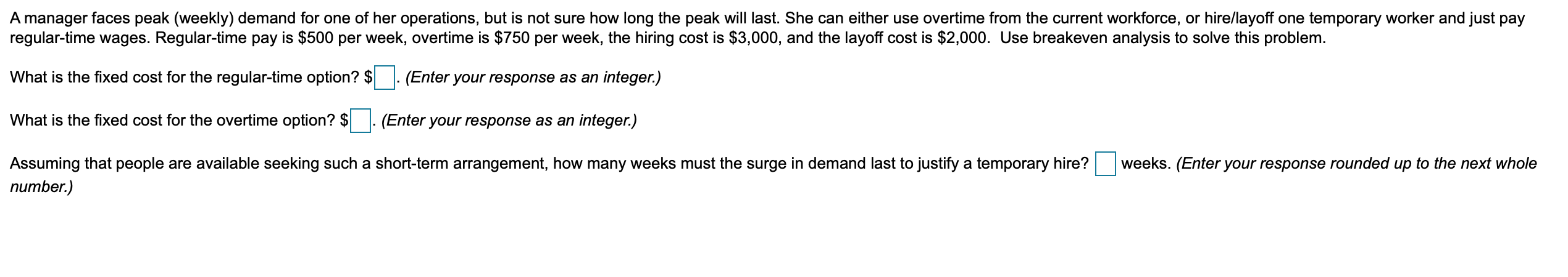 A manager faces peak (weekly) demand for one of her operations, but is not sure how long the peak...