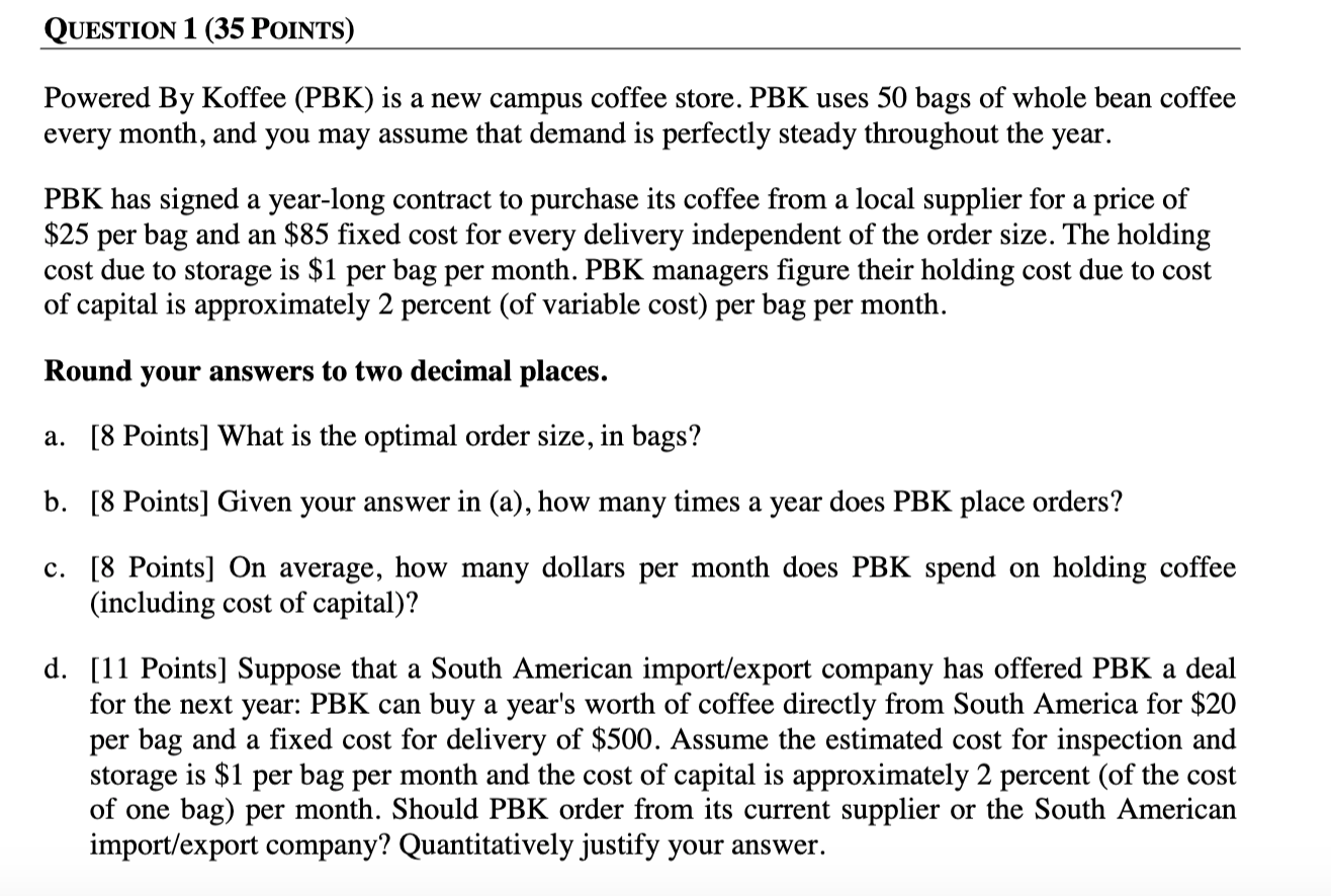 Powered By Koffee (PBK) is a new campus coffee store. PBK uses 50 bags of whole bean coffee every...
