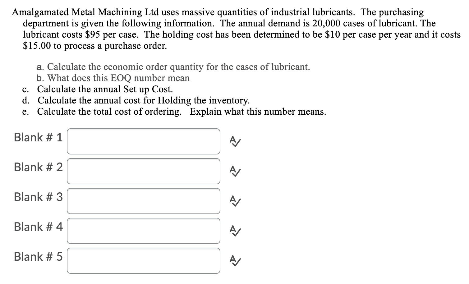 Amalgamated Metal Machining Ltd uses massive quantities of industrial lubricants. The purchasing...