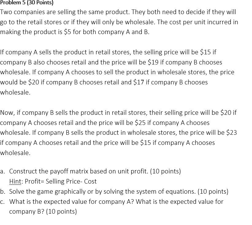 Two companies are selling the same product. They both need to decide if they will go to the retail...