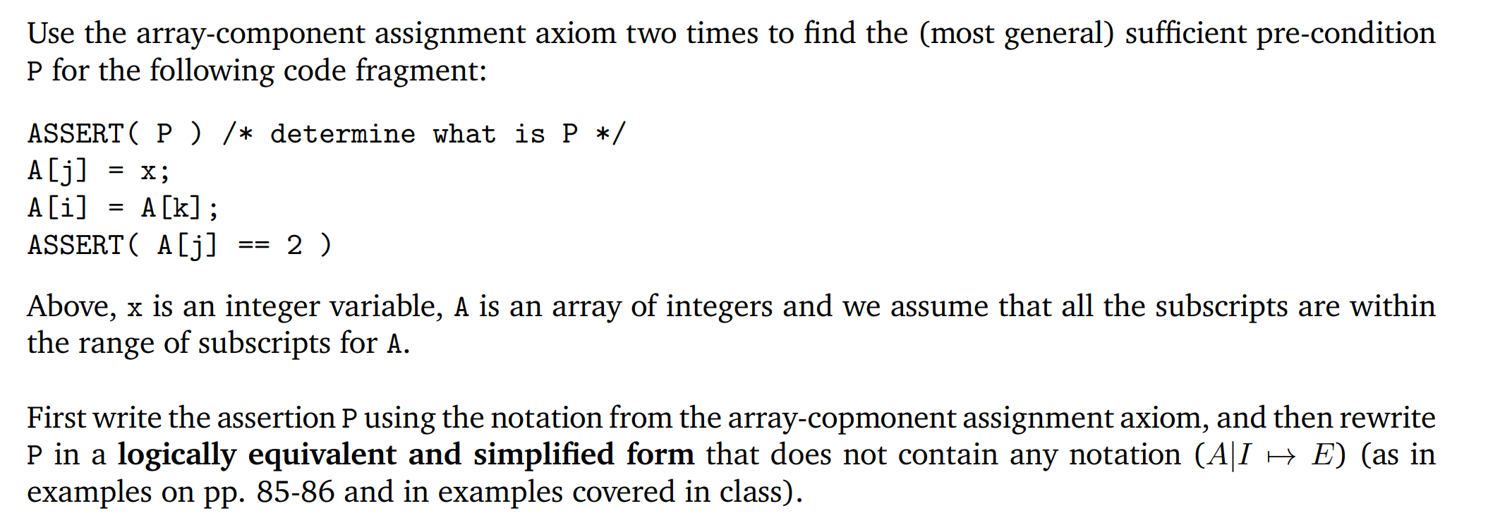 Use the array-component assignment axiom two times to find the (most general) sufficient...