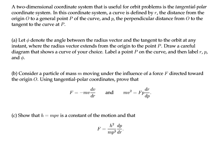 A two-dimensional coordinate system that is useful for orbit problems is the tangential-polar...