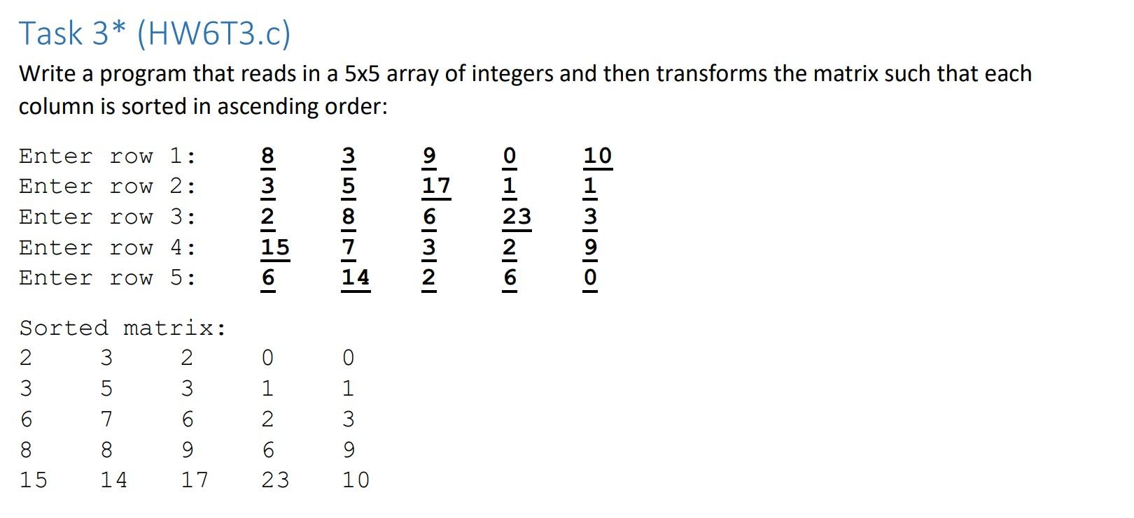 Write a program that reads in a 5x5 array of integers and then transforms the matrix such that each...