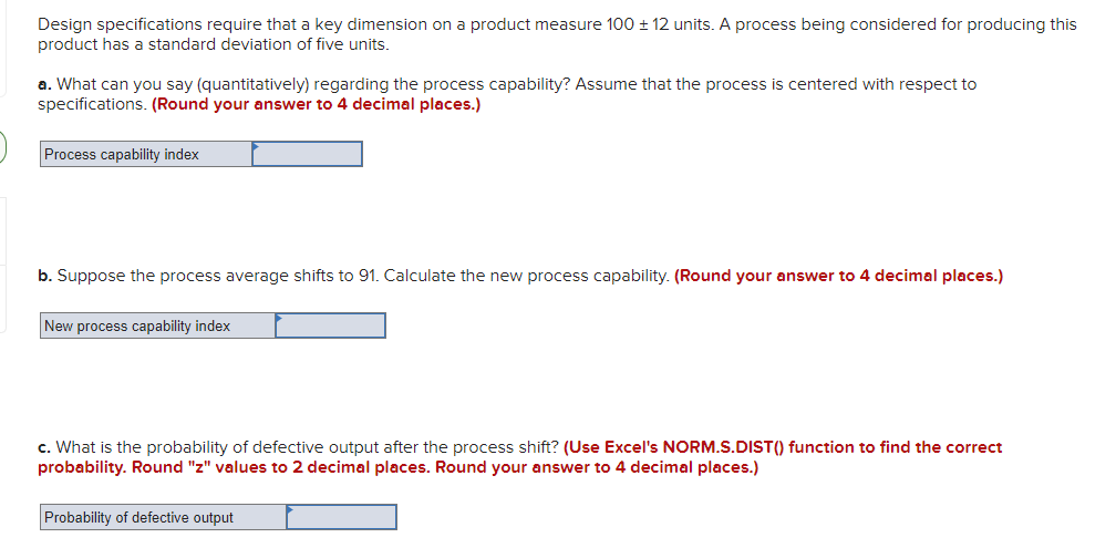 Design specifications require that a key dimension on a product measure 100 = 12 units. A process...