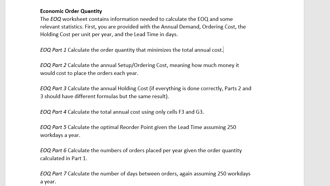 The EOQ worksheet contains information needed to calculate the EOQ and some relevant statistics....