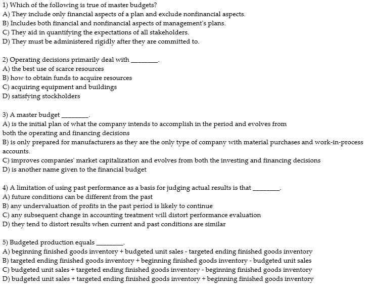 Which of the following is true of master budgets? A) They include only financial aspects of a plan...