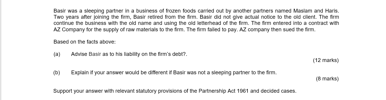 Basir was a sleeping partner in a business of frozen foods carried out by another partners named...