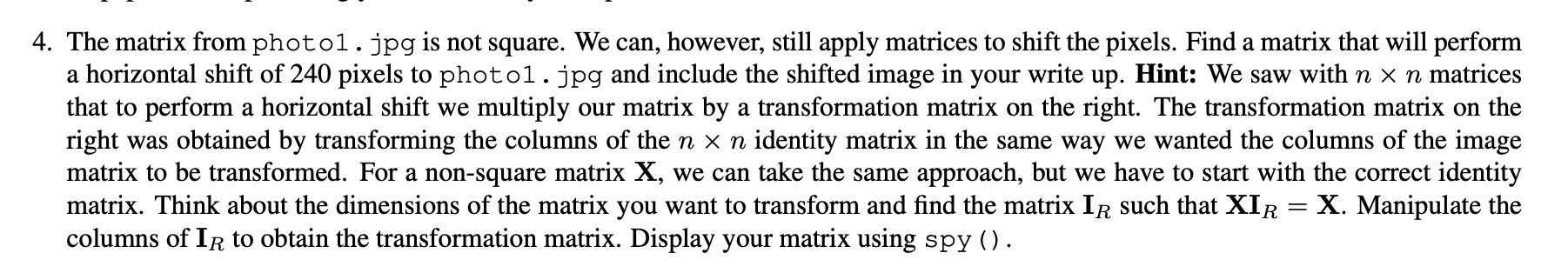 The matrix from photo1.jpg is not square. We can, however, still apply matrices to shift the pixels....