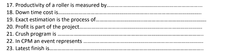 Productivity of a roller is measured by........... 18. Down time cost is......... 19. Exact...
