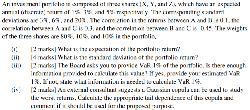 An investment portfolio is composed of three shares (X, Y, and Z), which have an expected annual...