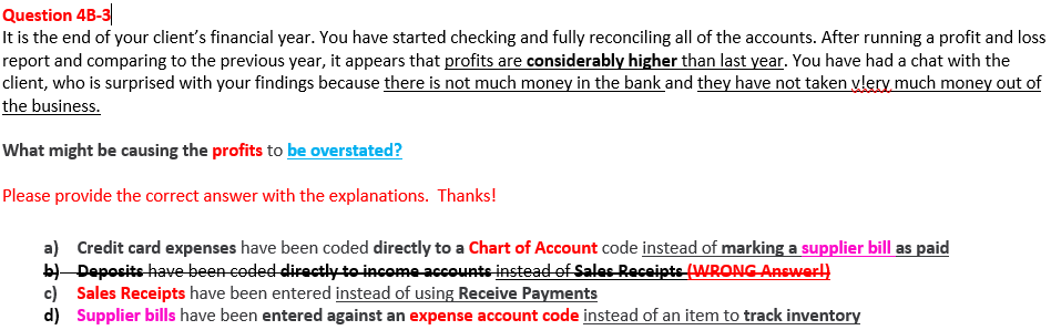 It is the end of your client's financial year. You have started checking and fully reconciling all...