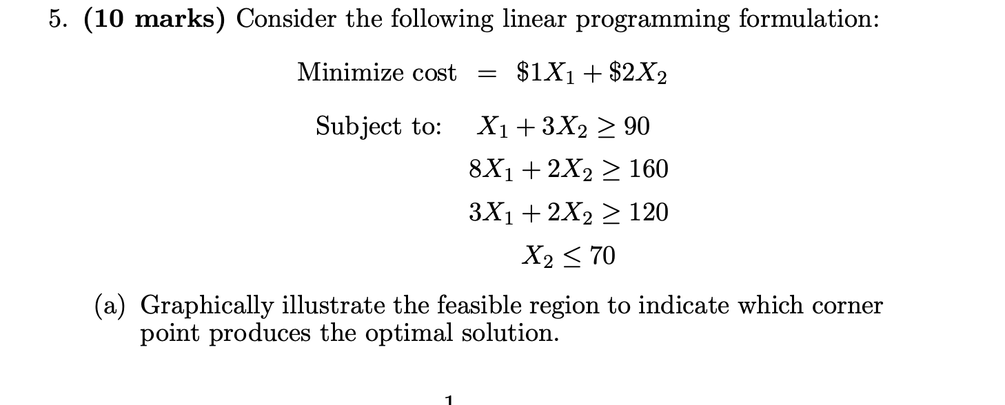 Consider the following linear programming formulation: Minimize cost = $1X1 + $2X2 Subject to: X1 +...