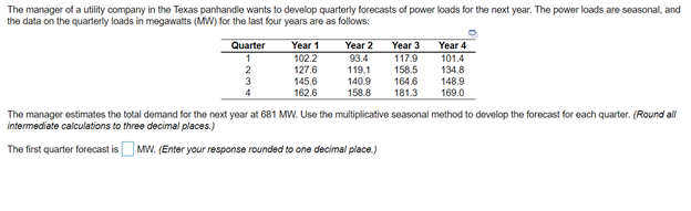 The manager of a utility company in the Texas panhandle wants to develop quarterly forecasts of...