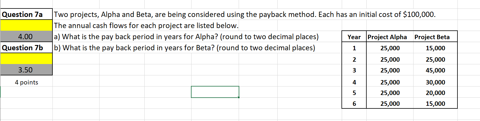 Two projects, Alpha and Beta, are being considered using the payback method. Each has an initial...