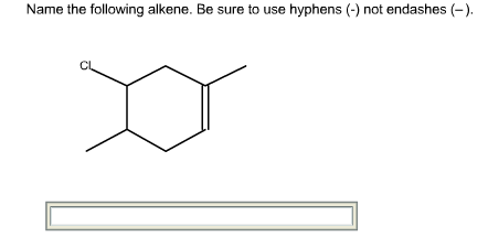 Name the following alkene. Be sure to use hyphens (-) not endashes (â€“). Name the following alkene....
