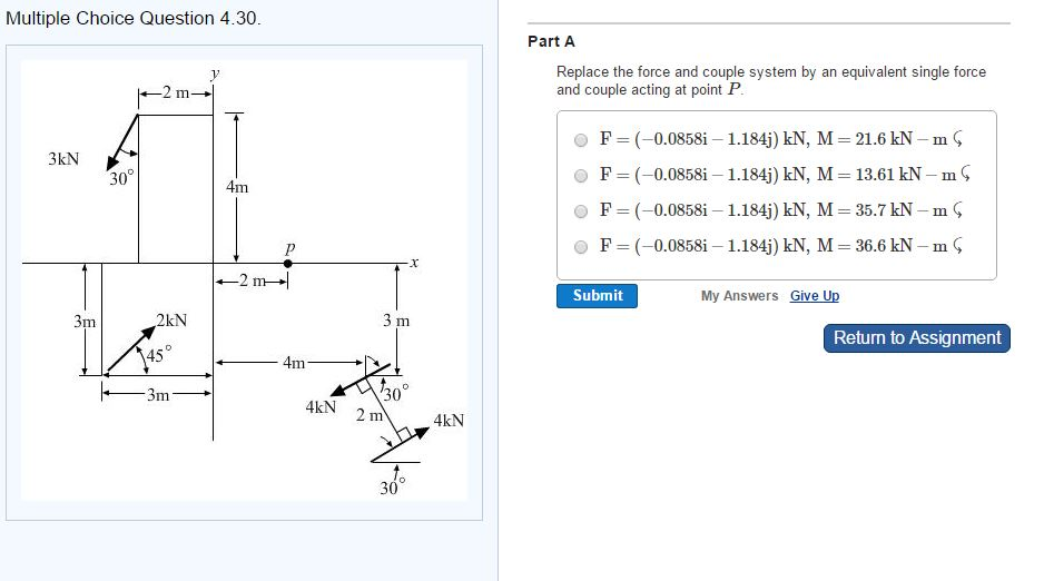 Replace the force and couple system by an equivalent single force and couple acting at point P....