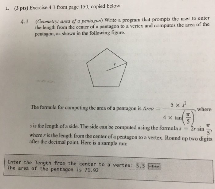 Write a program that prompts the user to enter the length from the center of a pentagon to a vertex...