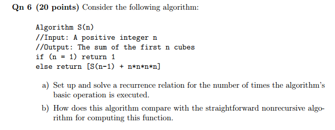 Consider the following algorithm: Algorithm S (n) Input: A positive integer n Output: The sum of the...
