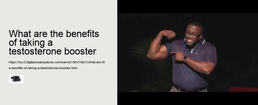 what are the benefits of taking a testosterone booster