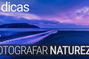 Dicas para fotografar a natureza
