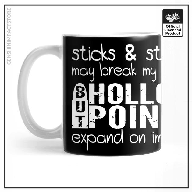 Genshin Mugs – Sticks And Stones May Break My Bones But Hollow Point Expand On Impact
