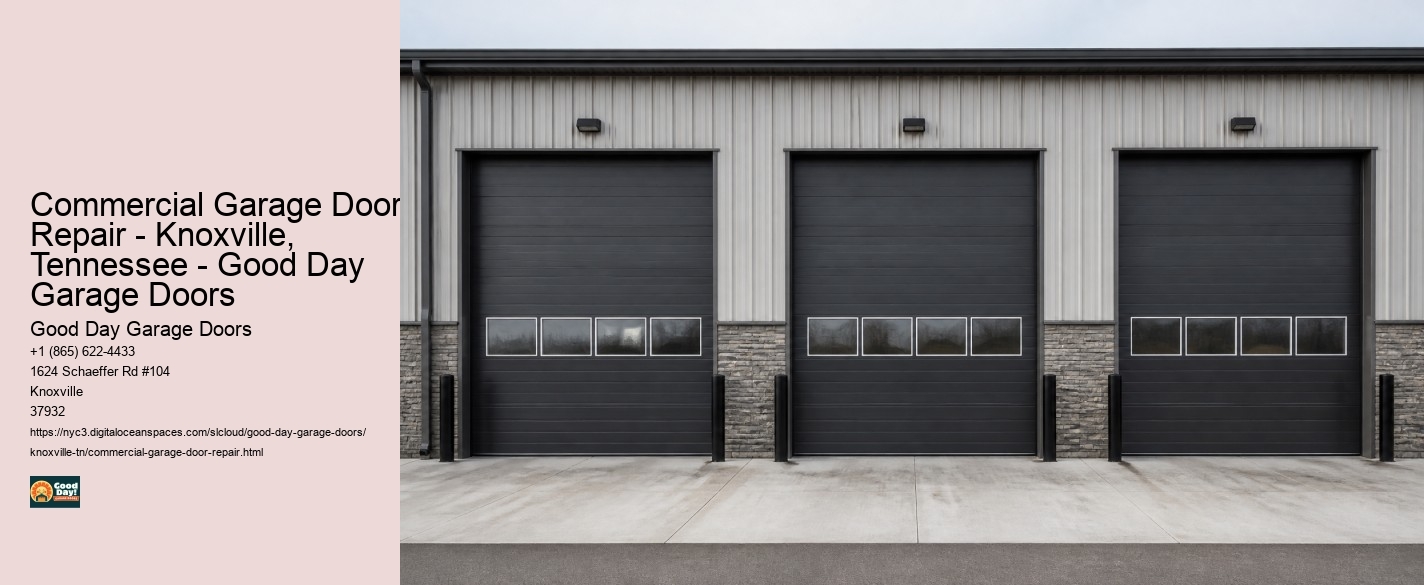 Commercial Garage Door Repair - Knoxville, Tennessee - Good Day Garage Doors