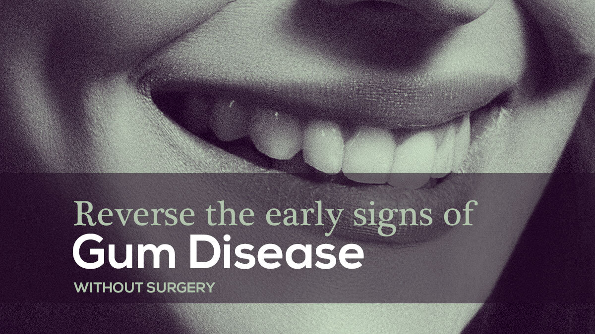 Early Signs of Gum Disease and How to Reverse Them