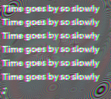 Time goes by so slowly