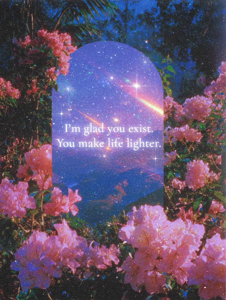 I'm glad you exist