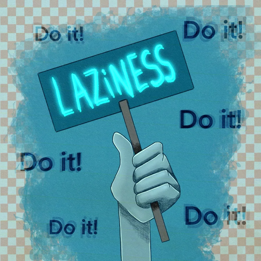 7. Laziness