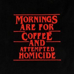 Unusual Stuff Mornings are for coffee and attempted homicide Digital Download for Machine Embroidery Pattern, Design (4x4 Hoop)