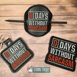 0 Days Without Sarcasm ITH machine embroidery design