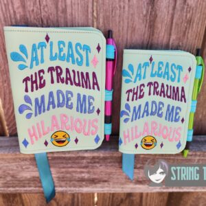 Trauma Made Me Hilarious ITH Notebook Cover machine embroidery design