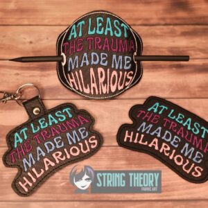 At Least the Trauma Made Me HIlarious ITH Machine Embroidery Design