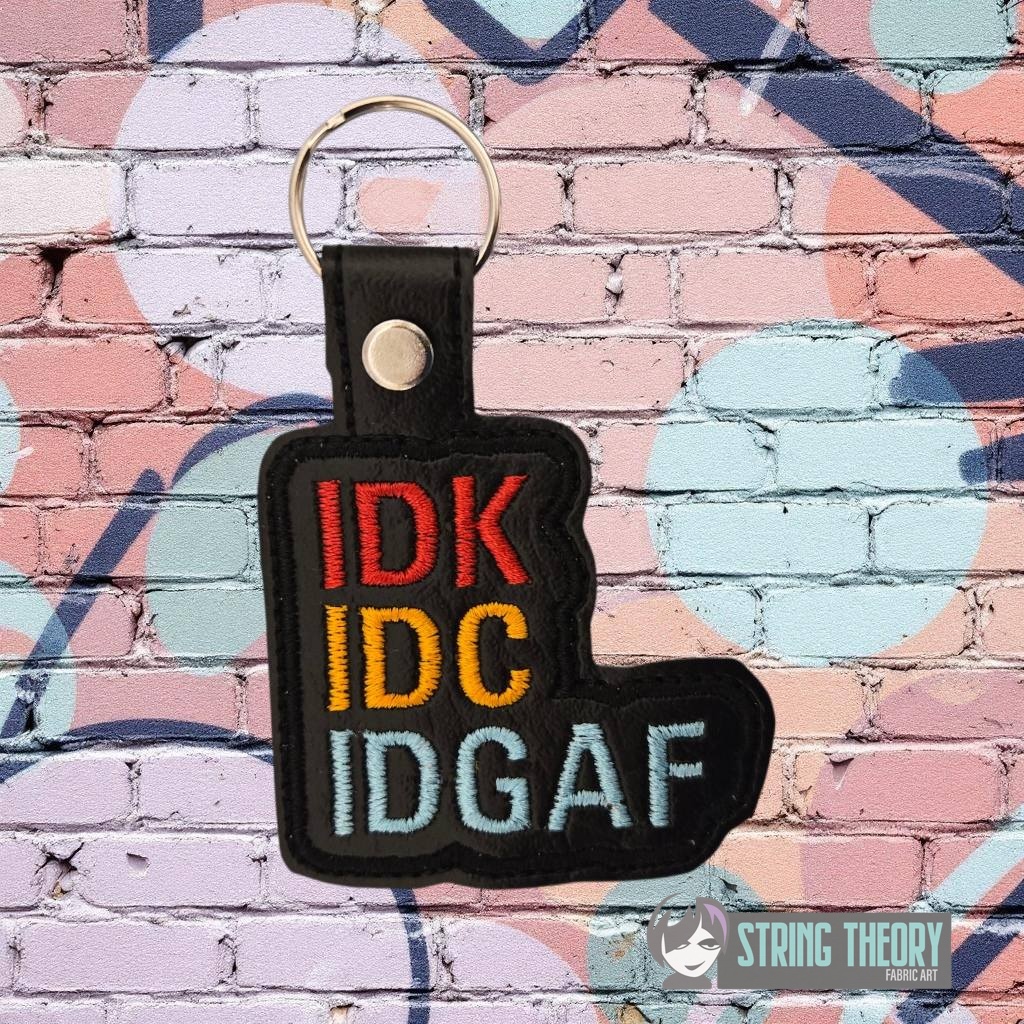IDK, IDC, IDGAF fob patch ITH Machine Embroidery Design