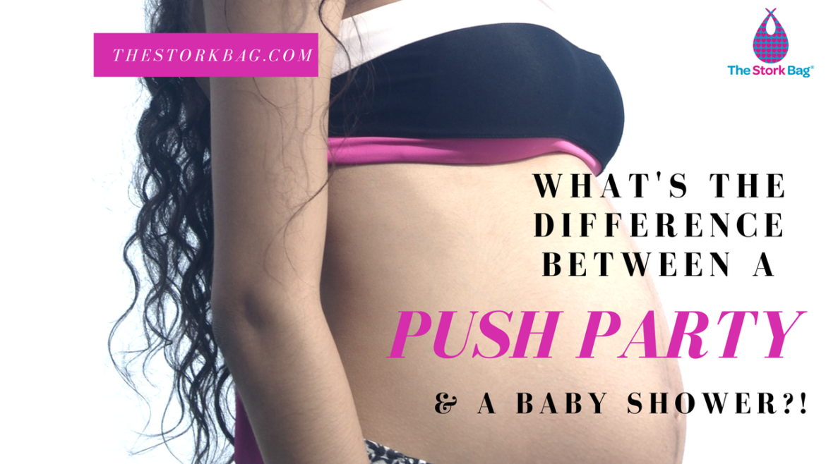 The Stork Bag - What’s The Difference Between A Push Party and A Baby Shower