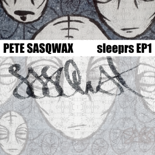 Pete Sasqwax - Sleeprs EP1