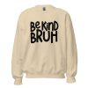 Be Kind Bruh Sweatshirt