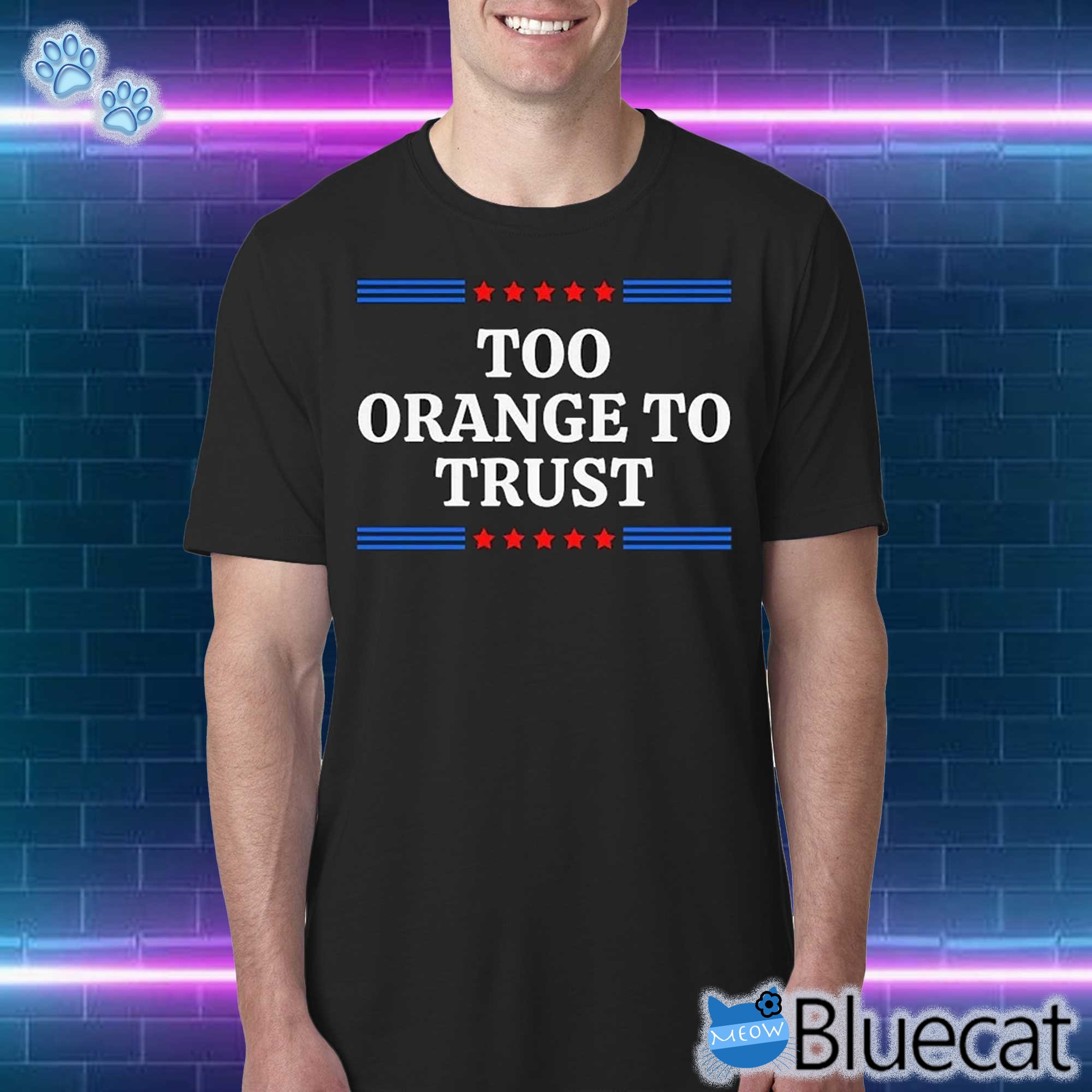 Too Orange To Trust Shirt Anti Trump Shirt Funny Political Tshirt Democrat Election Voter T-shirt 2024 