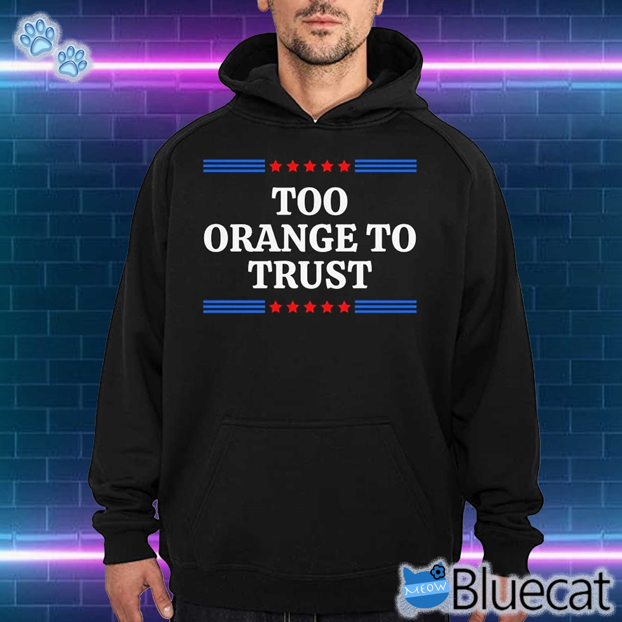 Too Orange To Trust Shirt Anti Trump Shirt Funny Political Tshirt Democrat Election Voter T-shirt 2024 