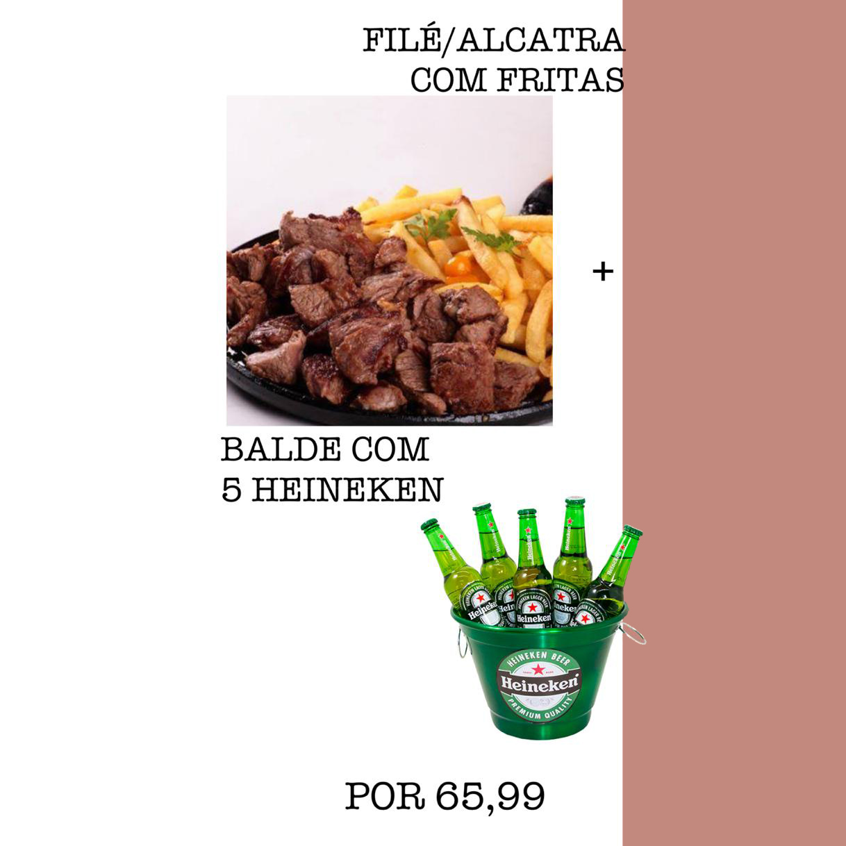 Promoção: Filé de Alcatra com fritas + Balde com 5 Heineken 