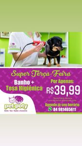 oferta Super terça Feira - Banho + Tosa Higiênica.  por apenas... da empresa Pet Poty