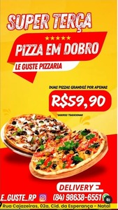 oferta Toda Terça Pizza em Dobro. 2 PIZZAS G nos sabores tradicionais da empresa Le Guste Pizzaria