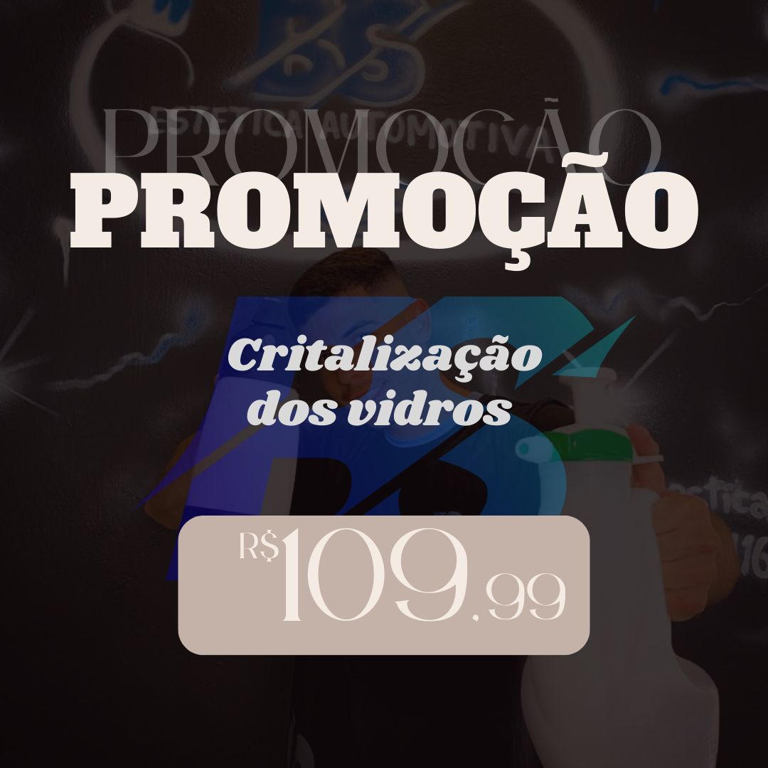 Promoção: CRISTALIZAÇÃO DE VIDROS EM OFERTA!