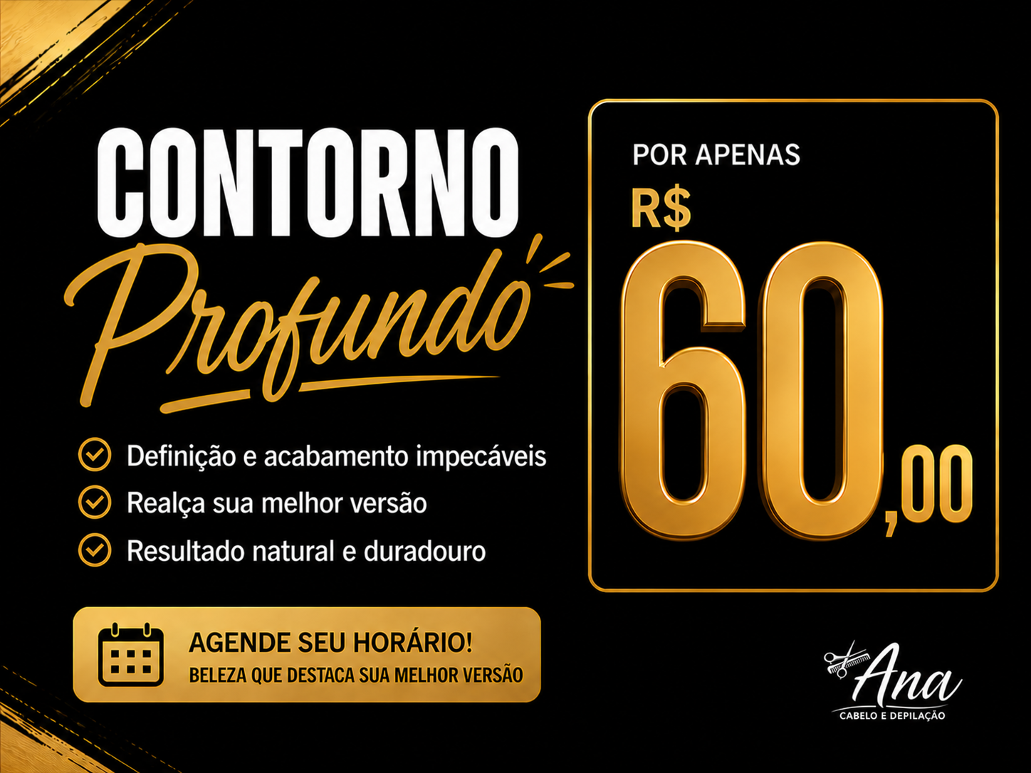 oferta Contorno Profundo da empresa Ana Cabelos & Depilação